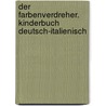 Der Farbenverdreher. Kinderbuch Deutsch-Italienisch by Ulrike Rylance