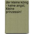 Der Kleine König - Keine Angst, kleine Prinzessin!