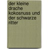 Der kleine Drache Kokosnuss und der schwarze Ritter by Ingo Siegner