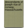 Descendants Of Joseph Rice Of Conway, Massachusetts by Edwin B. Rice