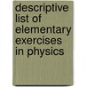 Descriptive List Of Elementary Exercises In Physics door Edwin Herbert Hall