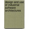 Design And Use Of Industrial Software Architectures door Jan Bosch