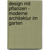 Design mit Pflanzen - Moderne Architektur im Garten door Peter Janke