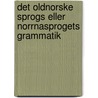 Det Oldnorske Sprogs Eller Norrnasprogets Grammatik door Peter Andreas Munch