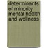 Determinants Of Minority Mental Health And Wellness