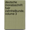 Deutsche Monatsschrift Fuer Zahnheilkunde, Volume 3 door Onbekend