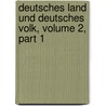 Deutsches Land Und Deutsches Volk, Volume 2, Part 1 by Johann Christoph Friedrich Guts Muths