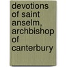Devotions of Saint Anselm, Archbishop of Canterbury by Saint Anselm