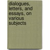 Dialogues, Letters, and Essays, on Various Subjects door Andrew Fuller