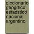 Diccionario Geogrfico Estadstico Nacional Argentino