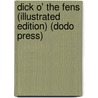 Dick O' The Fens (Illustrated Edition) (Dodo Press) door George Manville Fenn