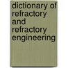 Dictionary Of Refractory And Refractory Engineering by Gerald Routschka
