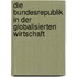 Die Bundesrepublik in der globalisierten Wirtschaft