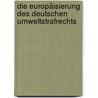 Die Europäisierung des deutschen Umweltstrafrechts by Martin Heger