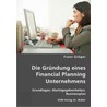 Die Gründung eines Financial Planning Unternehmens door Franz Gröger
