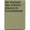 Die Hochzeit des Mönchs / Plautus im Nonnenkloster door Conrad Ferdinand Meyer