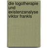 Die Logotherapie Und Existenzanalyse Viktor Frankls door Hedwig Raskob