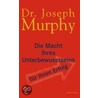 Die Macht Ihres Unterbewusstseins für Ihren Erfolg by Dr Joseph Murphy