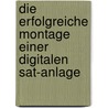 Die erfolgreiche Montage einer digitalen Sat-Anlage door Hans-Joachim Geist