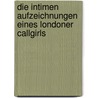 Die intimen Aufzeichnungen eines Londoner Callgirls by Belle de Jour