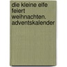 Die kleine Elfe feiert Weihnachten. Adventskalender door Onbekend