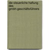 Die steuerliche Haftung des GmbH-Geschäftsführers by Ingeborg Haas
