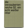 Die verzauberten Reiche 02. Ein echt weißer Ritter by Mercedes Lackey