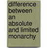 Difference Between an Absolute and Limited Monarchy by Sir John Fortescue