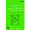 Diffusion Of Reactive Molecules In Solids And Melts door Robert H. Doremus