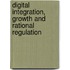 Digital Integration, Growth And Rational Regulation