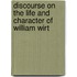 Discourse on the Life and Character of William Wirt