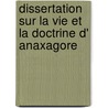 Dissertation Sur La Vie Et La Doctrine D' Anaxagore door Charles Marie Zvort