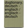 Dogtionary. Deutsch - Englisch / Englisch - Deutsch door DorothéE. Schneider