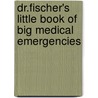 Dr.Fischer's Little Book Of Big Medical Emergencies door Stuart Fischer