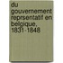 Du Gouvernement Reprsentatif En Belgique, 1831-1848