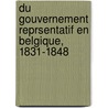 Du Gouvernement Reprsentatif En Belgique, 1831-1848 door Ernest Vandenpeereboom