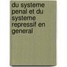 Du Systeme Penal Et Du Systeme Repressif En General door Charles Jean Marie Lucas