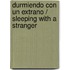 Durmiendo Con un Extrano / Sleeping with a Stranger