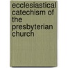 Ecclesiastical Catechism of the Presbyterian Church door Onbekend