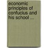 Economic Principles of Confucius and His School ...