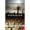 Ecosocialism Or Barbarism - Expanded Second Edition door Jane Kelly