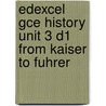 Edexcel Gce History Unit 3 D1 From Kaiser To Fuhrer by Martin Collier