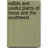 Edible And Useful Plants Of Texas And The Southwest