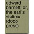 Edward Barnett; Or, The Earl's Victims (Dodo Press)