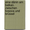Eine Dänin am Balkan. Zwischen Kosova und Brüssel by Unknown