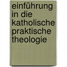Einführung in die katholische Praktische Theologie door Norbert Mette