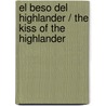El Beso del Highlander / The Kiss of the Highlander by Karen Marie Moning