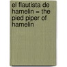El Flautista de Hamelin = The Pied Piper of Hamelin door Eric Blair