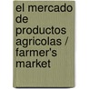 El mercado de productos agricolas / Farmer's Market door Dawson J. Hunt