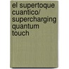 El supertoque cuantico/ Supercharging Quantum Touch by Alain Herriott